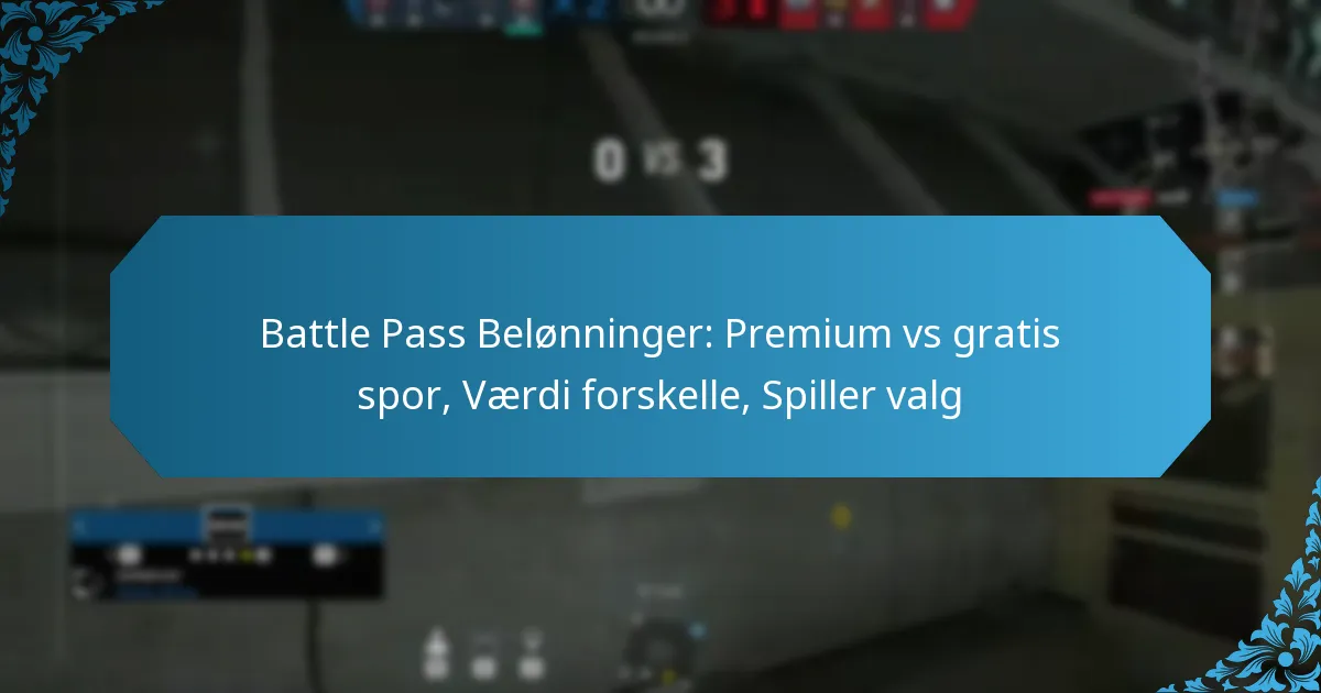 Battle Pass Belønninger: Premium vs gratis spor, Værdi forskelle, Spiller valg
