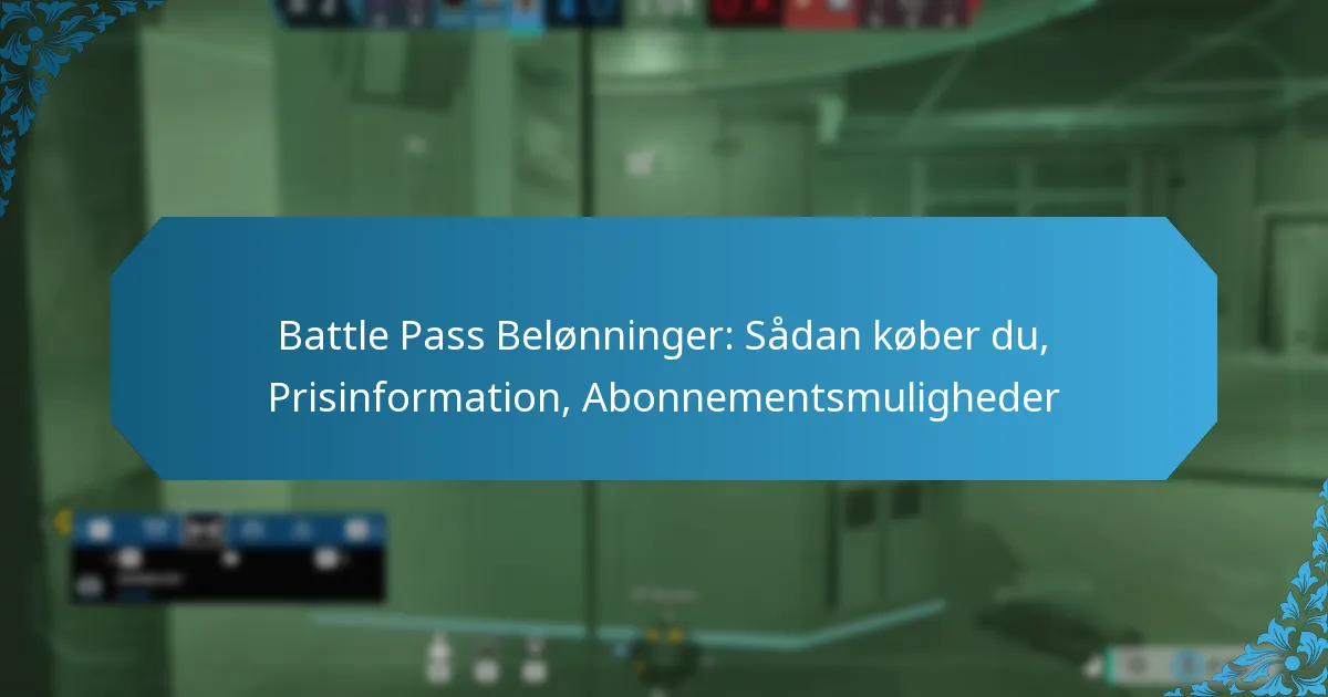 Battle Pass Belønninger: Sådan køber du, Prisinformation, Abonnementsmuligheder