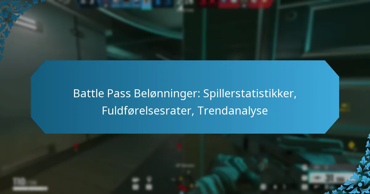 Battle Pass Belønninger: Spillerstatistikker, Fuldførelsesrater, Trendanalyse