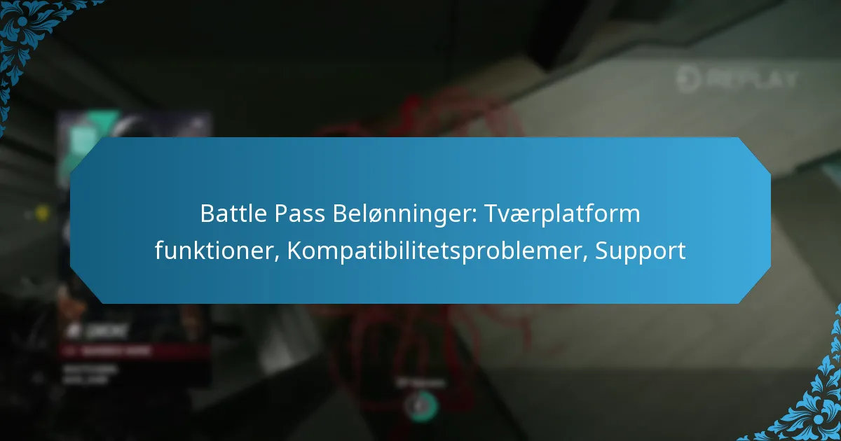 Battle Pass Belønninger: Tværplatform funktioner, Kompatibilitetsproblemer, Support