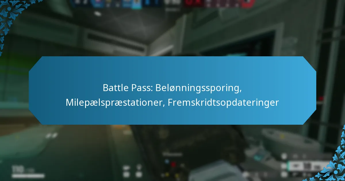Battle Pass: Belønningssporing, Milepælspræstationer, Fremskridtsopdateringer