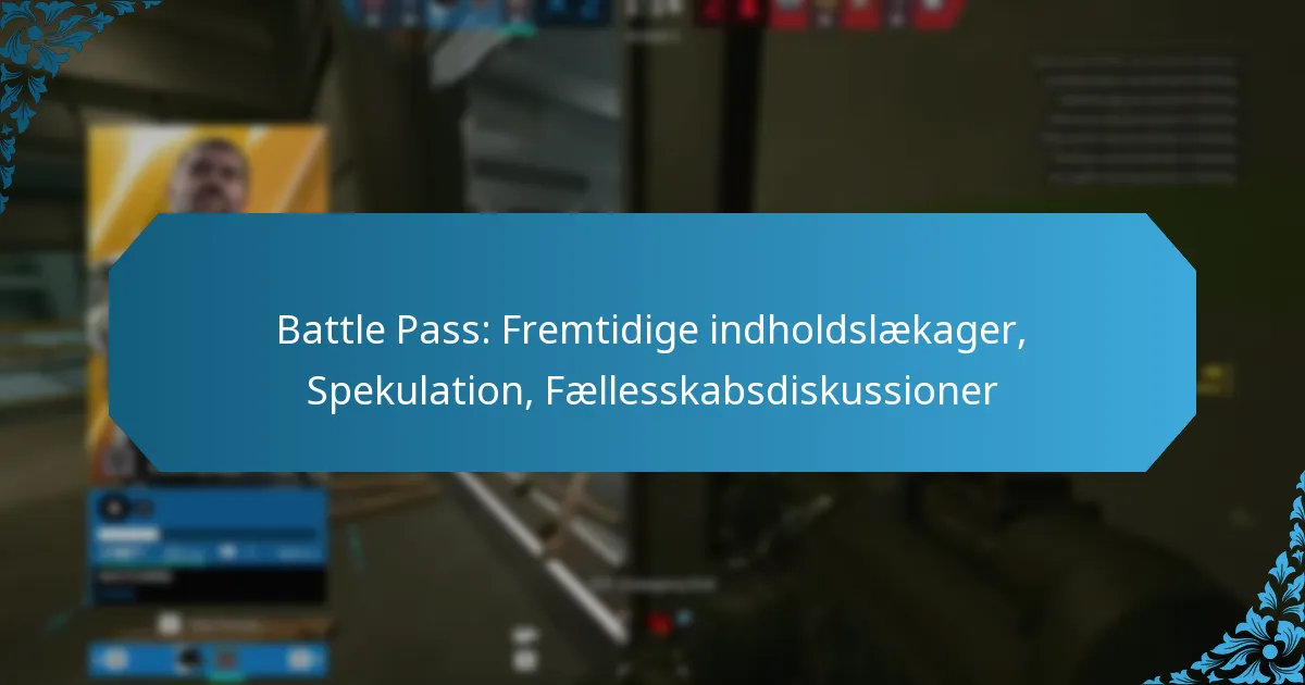 Battle Pass: Fremtidige indholdslækager, Spekulation, Fællesskabsdiskussioner