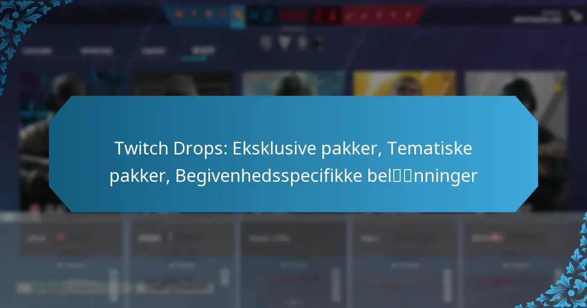 Twitch Drops: Eksklusive pakker, Tematiske pakker, Begivenhedsspecifikke belønninger