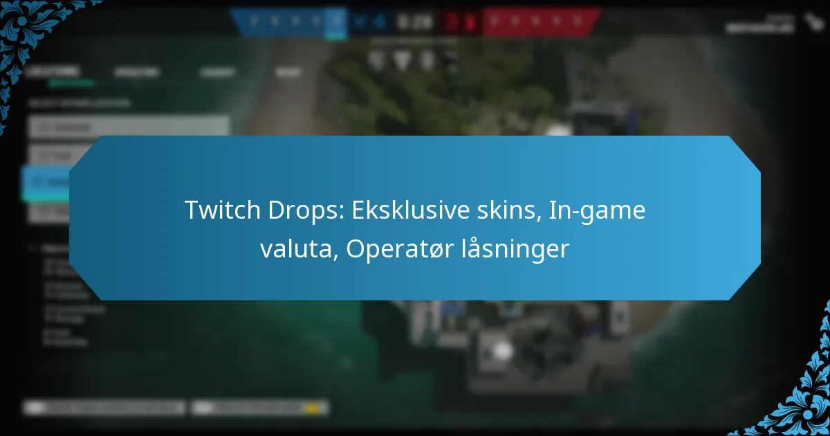 Twitch Drops: Eksklusive skins, In-game valuta, Operatør låsninger