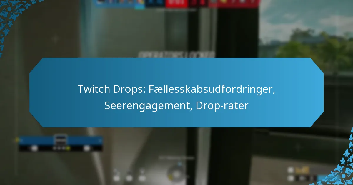 Twitch Drops: Fællesskabsudfordringer, Seerengagement, Drop-rater