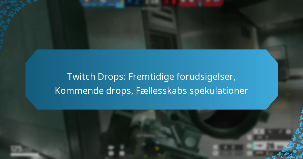 Twitch Drops: Fremtidige forudsigelser, Kommende drops, Fællesskabs spekulationer
