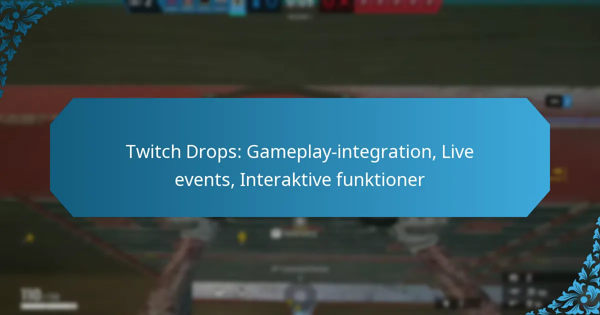 Twitch Drops: Gameplay-integration, Live events, Interaktive funktioner