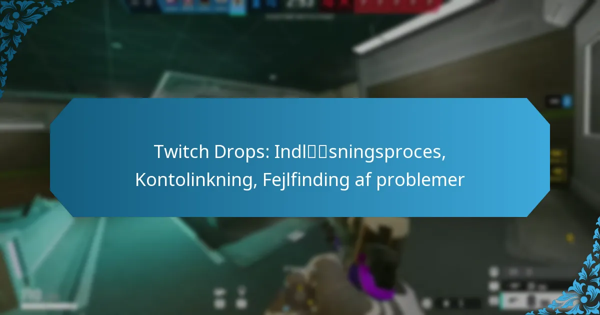 Twitch Drops: Indløsningsproces, Kontolinkning, Fejlfinding af problemer