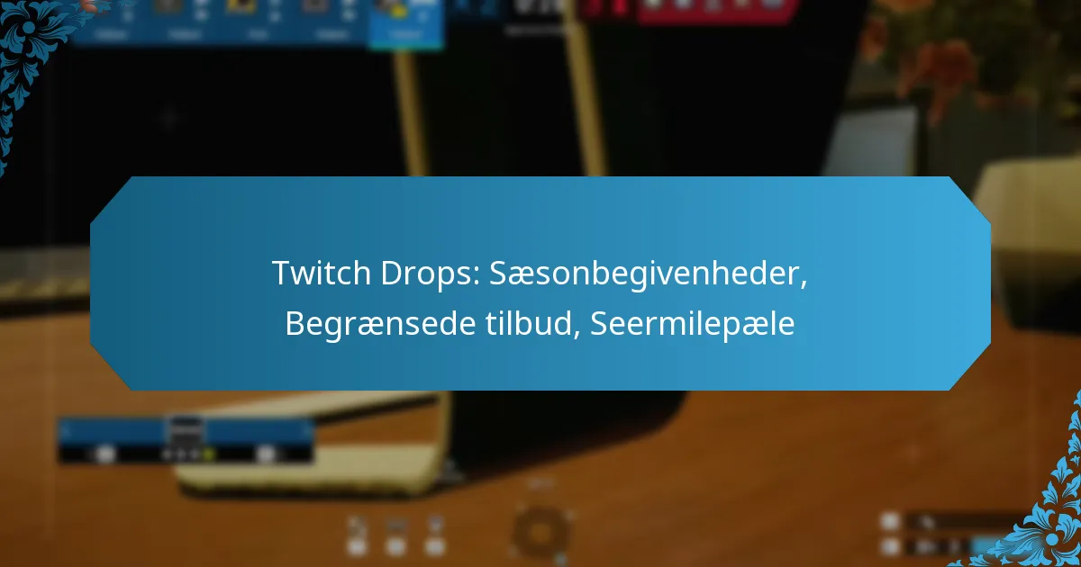 Twitch Drops: Sæsonbegivenheder, Begrænsede tilbud, Seermilepæle