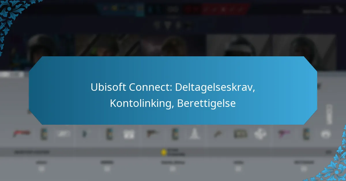 Ubisoft Connect: Deltagelseskrav, Kontolinking, Berettigelse