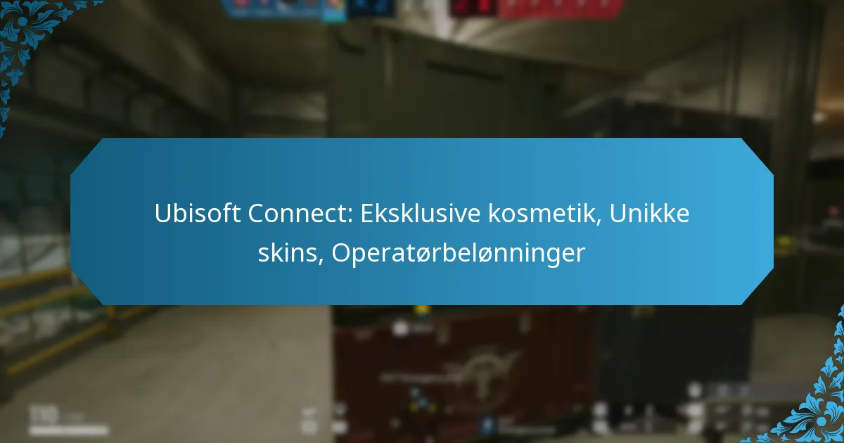Ubisoft Connect: Eksklusive kosmetik, Unikke skins, Operatørbelønninger