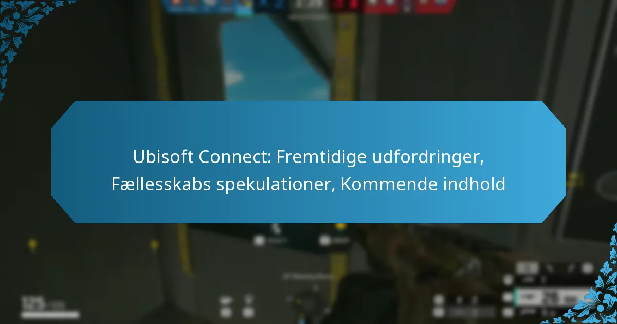 Ubisoft Connect: Fremtidige udfordringer, Fællesskabs spekulationer, Kommende indhold