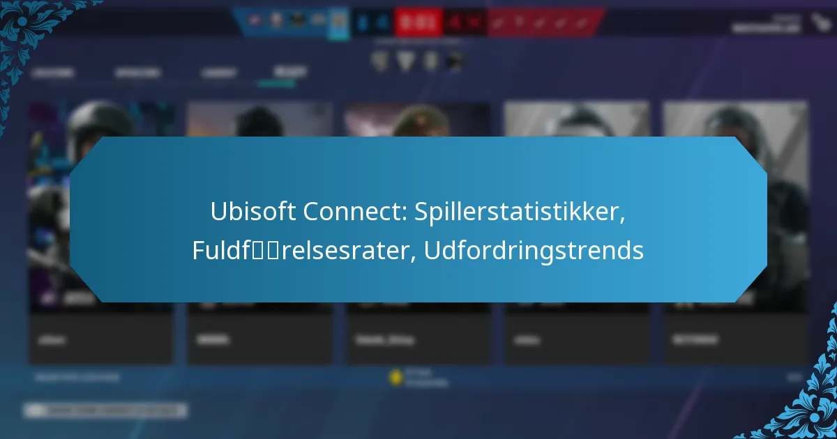 Ubisoft Connect: Spillerstatistikker, Fuldførelsesrater, Udfordringstrends