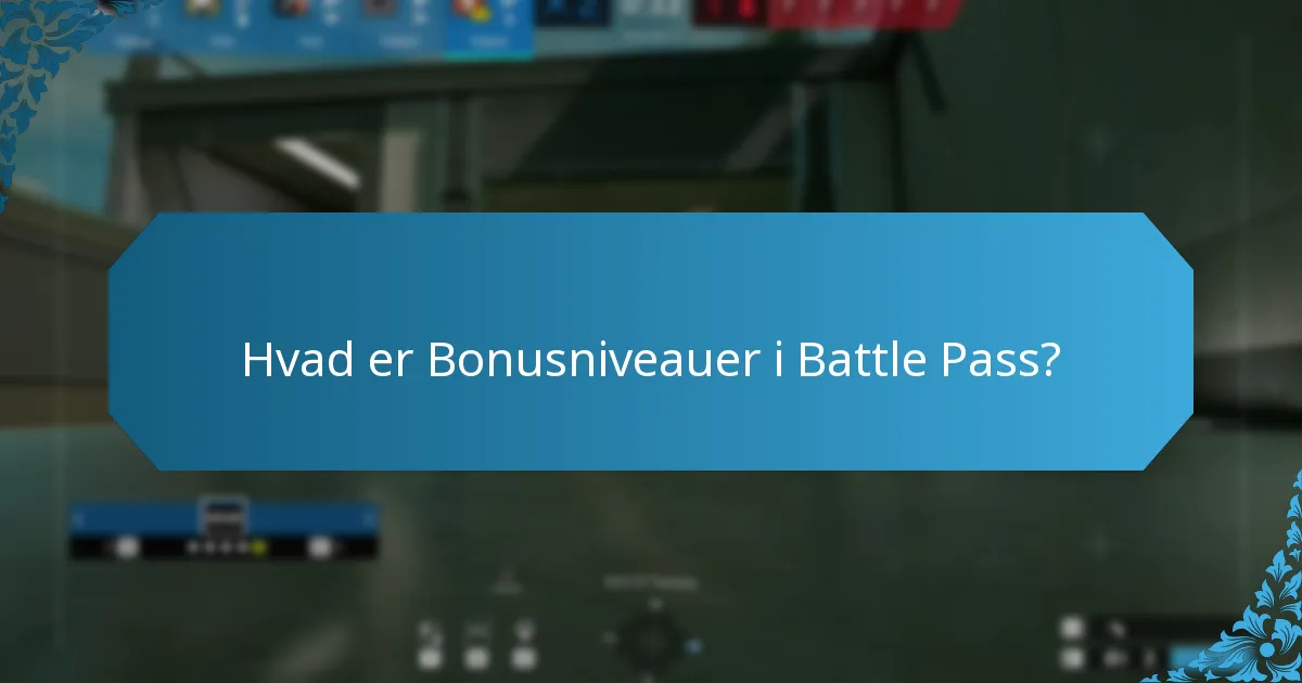 Hvad er Bonusniveauer i Battle Pass?