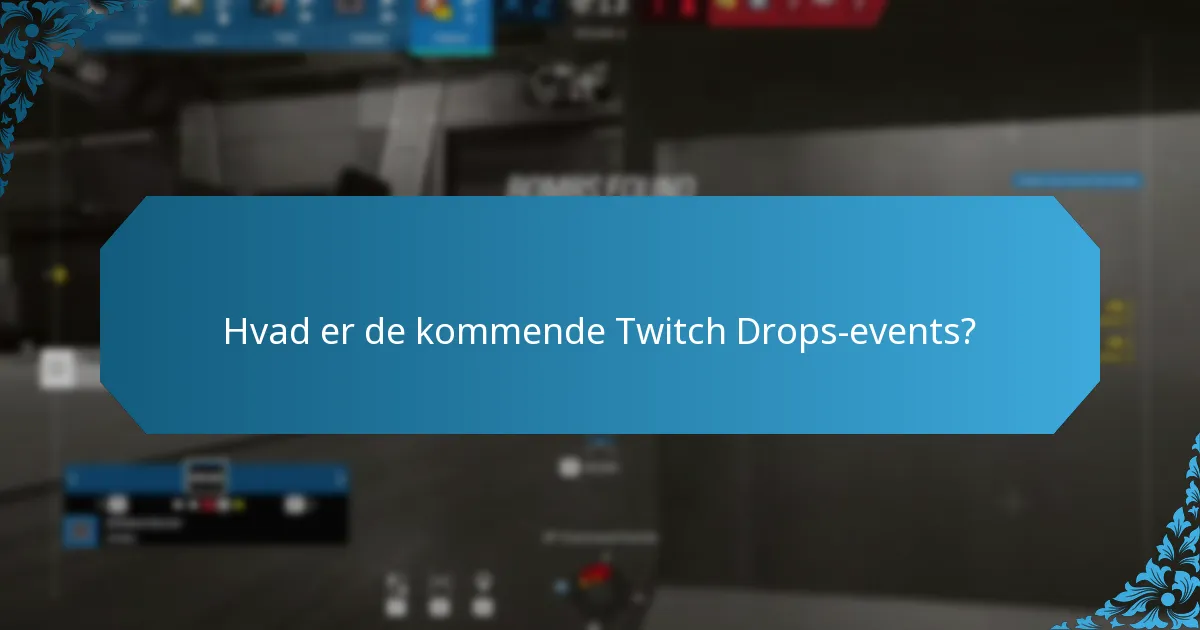 Hvad er de kommende Twitch Drops-events?