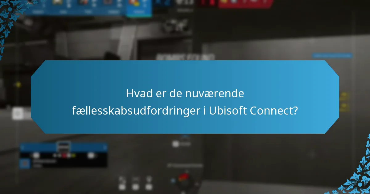Hvad er de nuværende fællesskabsudfordringer i Ubisoft Connect?