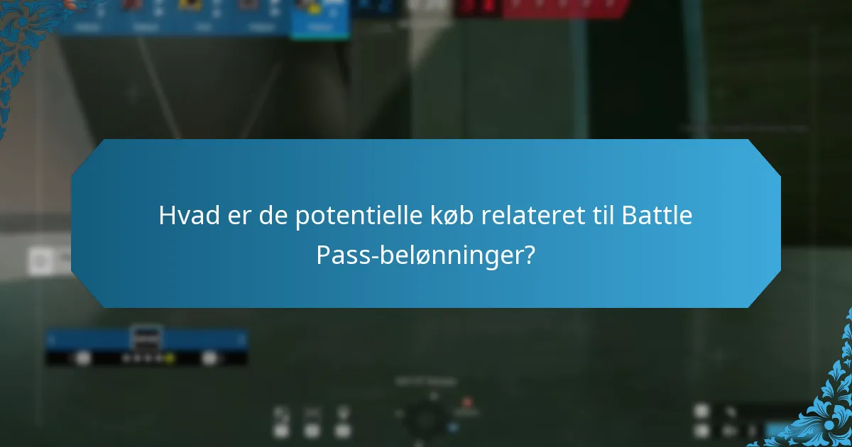 Hvad er de potentielle køb relateret til Battle Pass-belønninger?