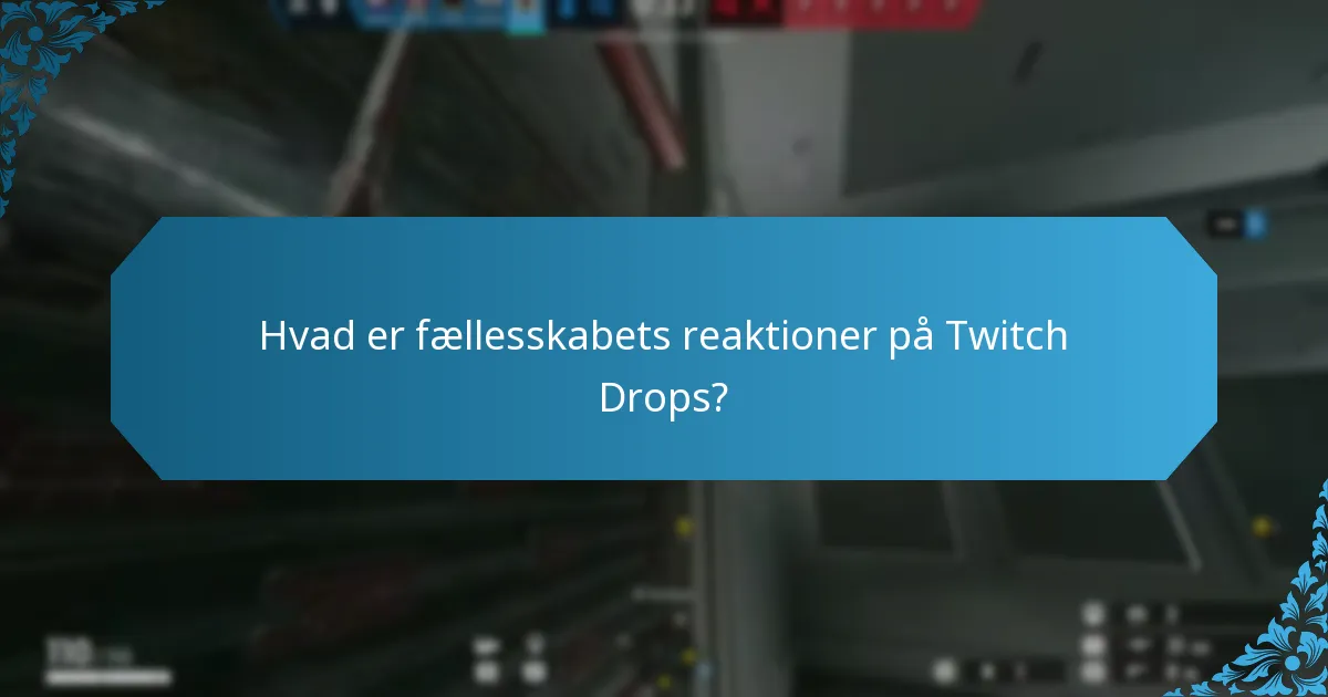 Hvad er fællesskabets reaktioner på Twitch Drops?