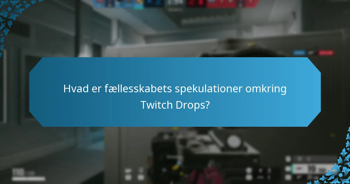 Hvad er fællesskabets spekulationer omkring Twitch Drops?