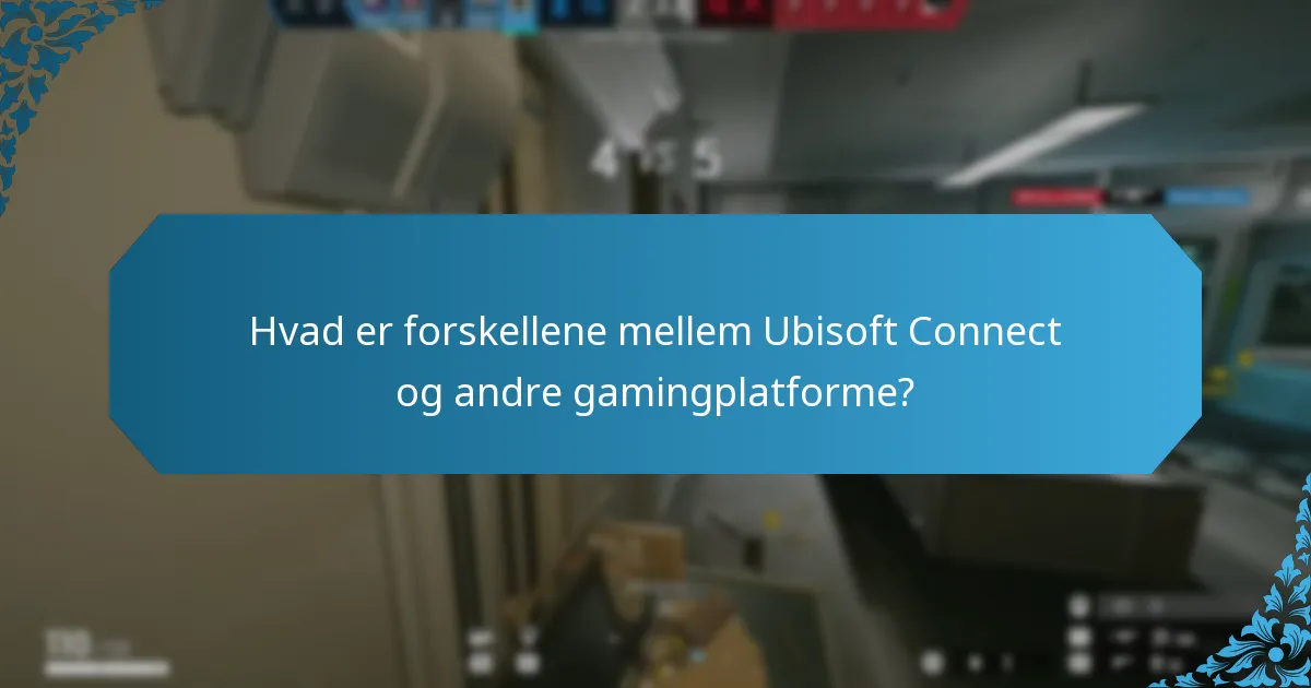 Hvad er forskellene mellem Ubisoft Connect og andre gamingplatforme?