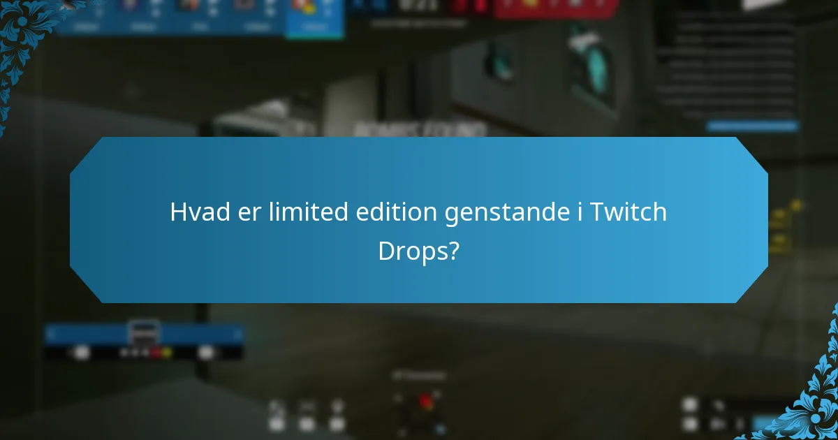 Hvad er limited edition genstande i Twitch Drops?