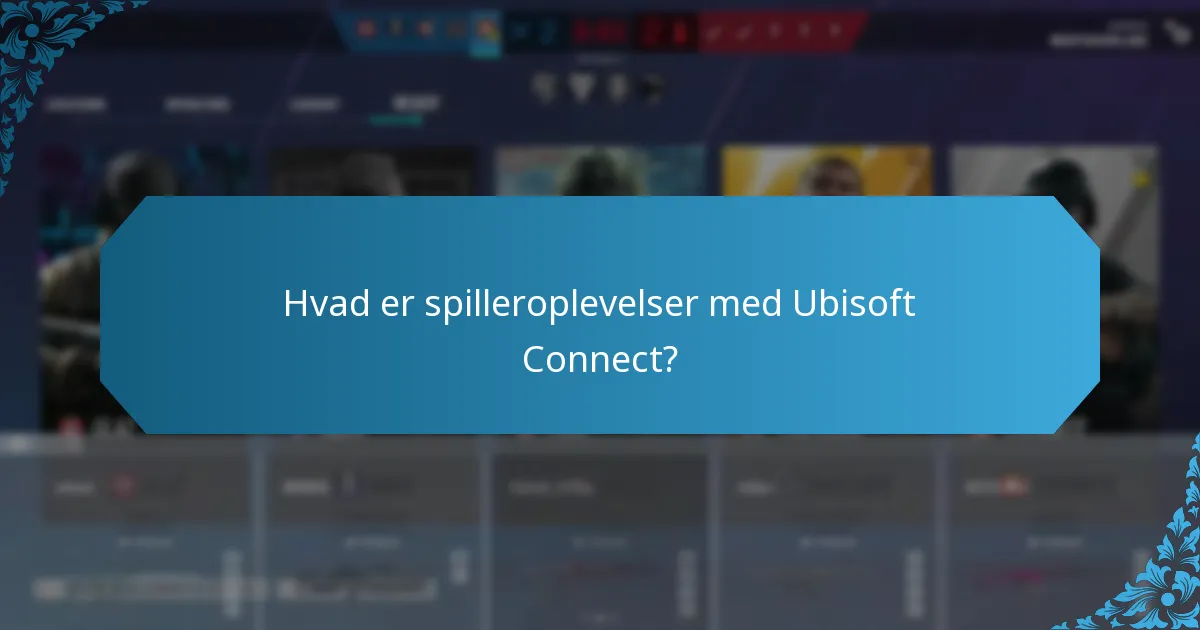 Hvad er spilleroplevelser med Ubisoft Connect?