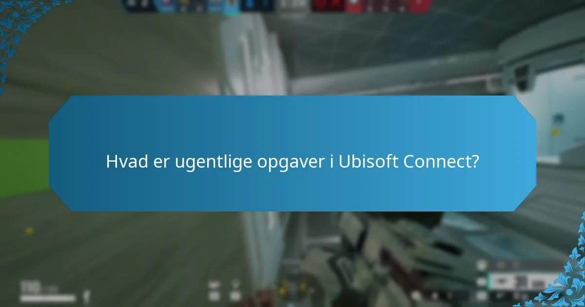 Hvad er ugentlige opgaver i Ubisoft Connect?