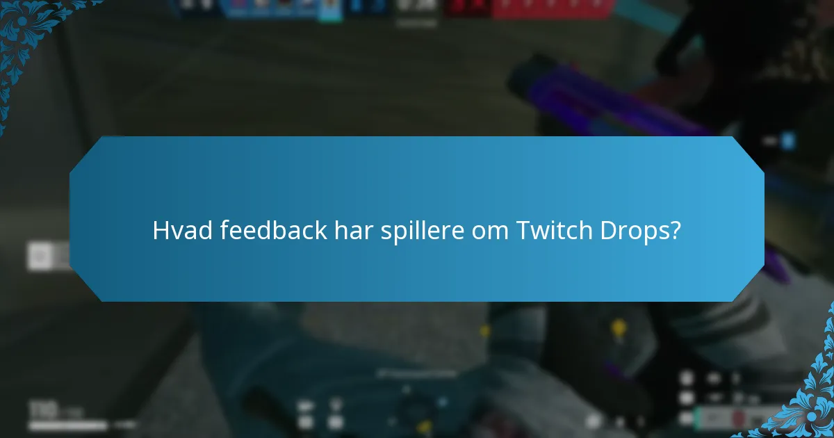 Hvad feedback har spillere om Twitch Drops?