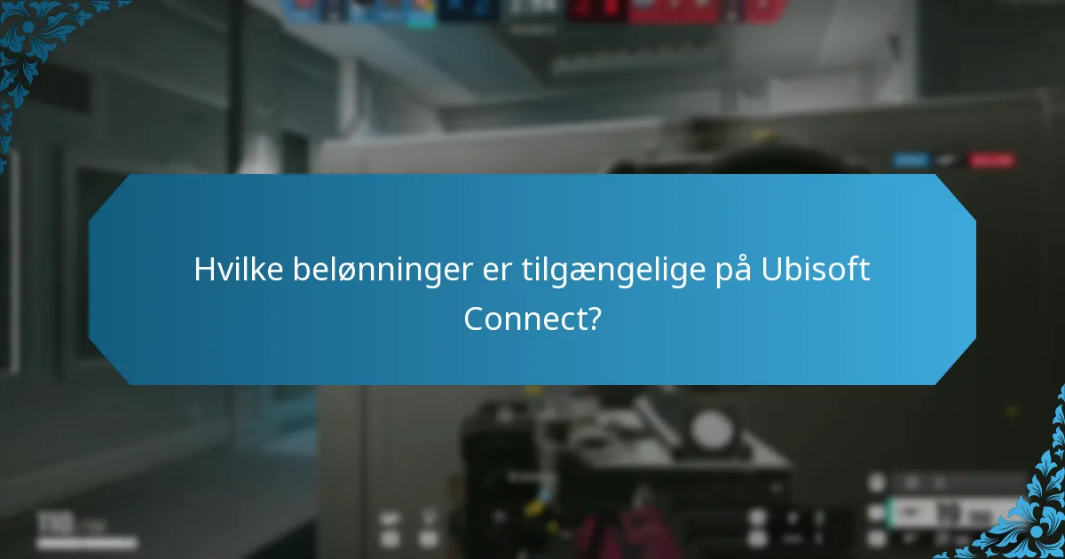 Hvilke belønninger er tilgængelige på Ubisoft Connect?