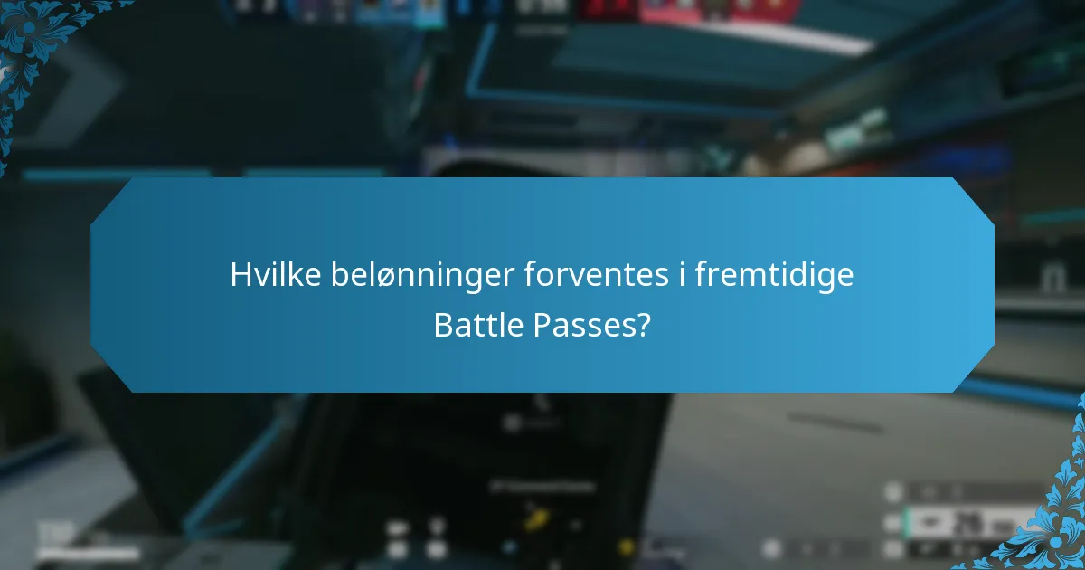 Hvilke belønninger forventes i fremtidige Battle Passes?