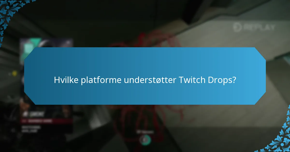 Hvilke platforme understøtter Twitch Drops?