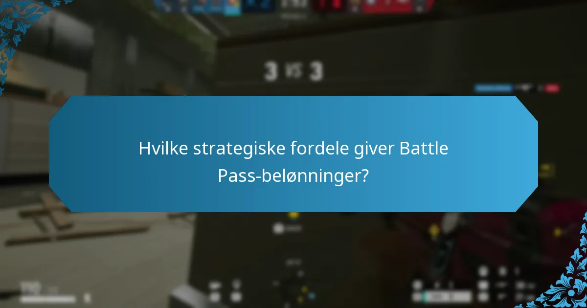 Hvilke strategiske fordele giver Battle Pass-belønninger?