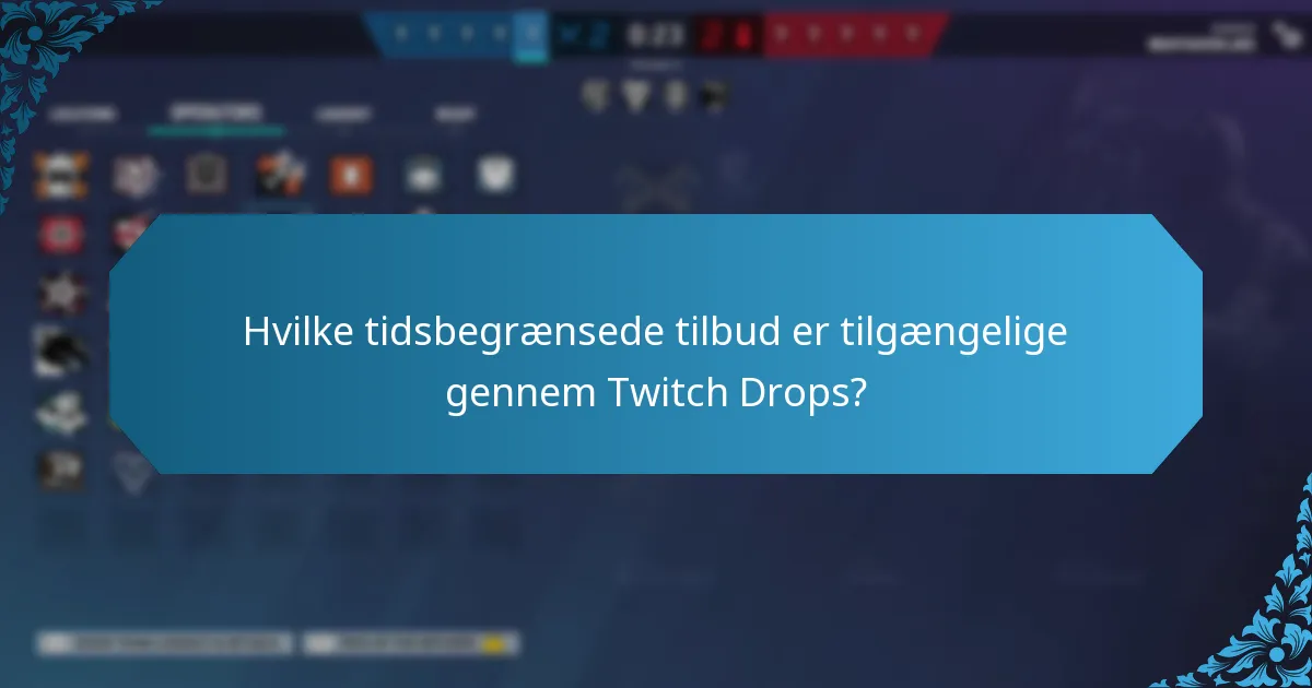 Hvilke tidsbegrænsede tilbud er tilgængelige gennem Twitch Drops?