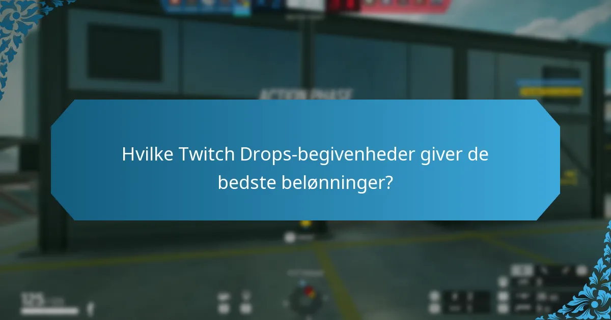 Hvilke Twitch Drops-begivenheder giver de bedste belønninger?