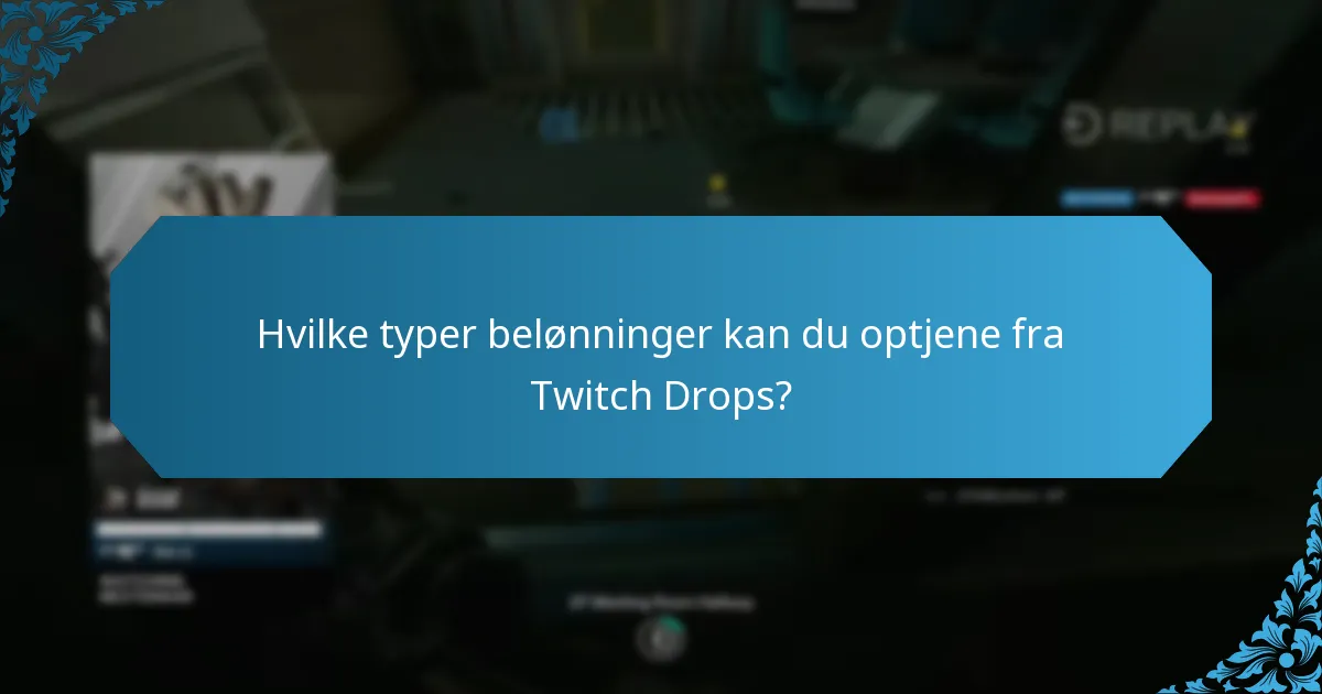 Hvilke typer belønninger kan du optjene fra Twitch Drops?