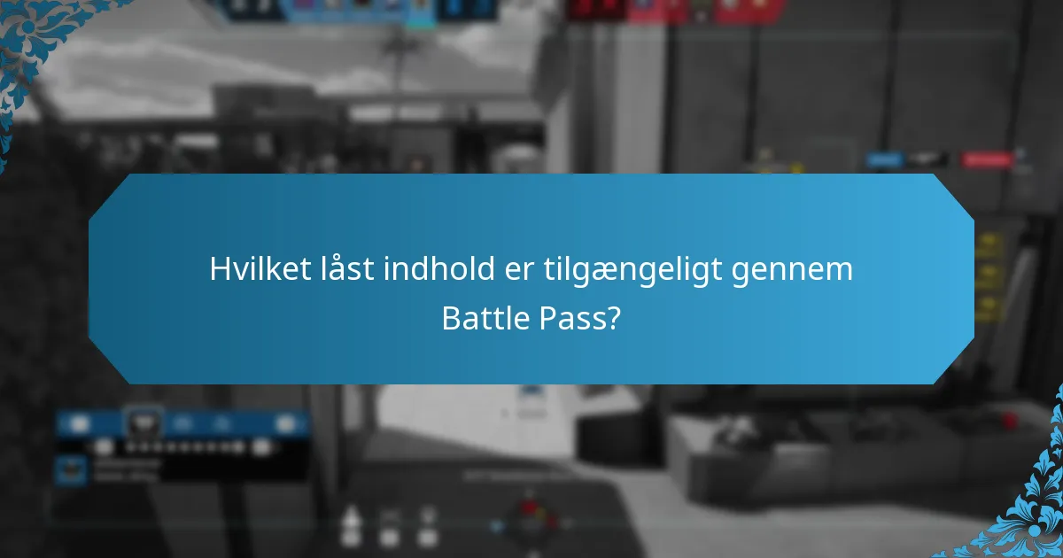Hvilket låst indhold er tilgængeligt gennem Battle Pass?