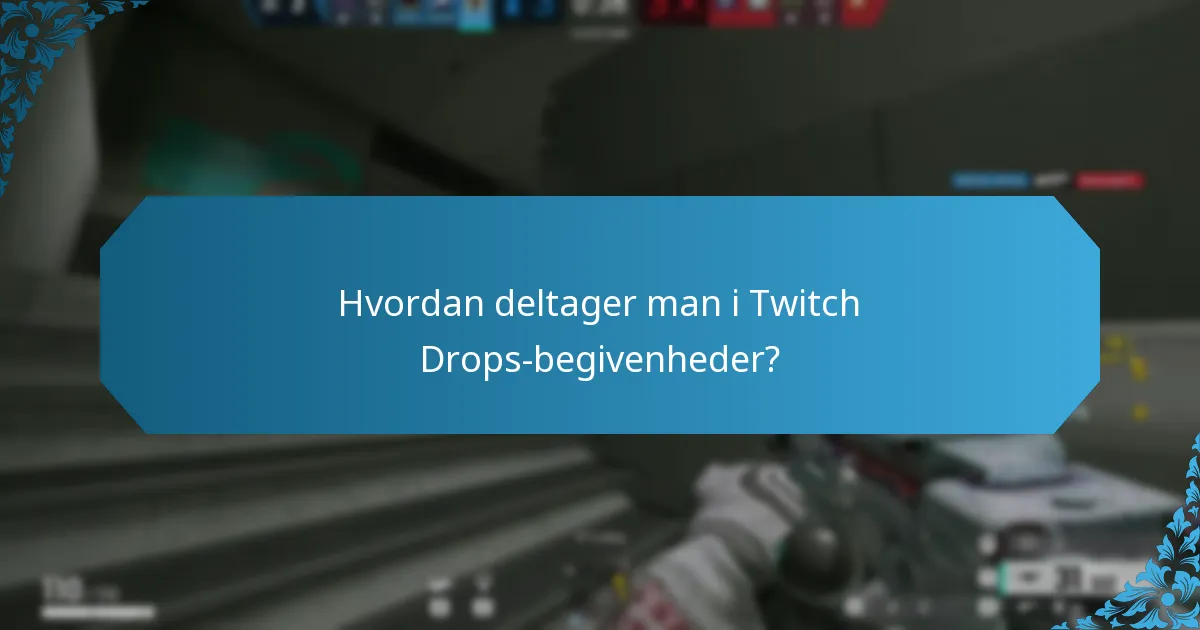 Hvordan deltager man i Twitch Drops-begivenheder?