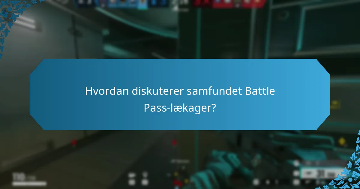 Hvordan diskuterer samfundet Battle Pass-lækager?