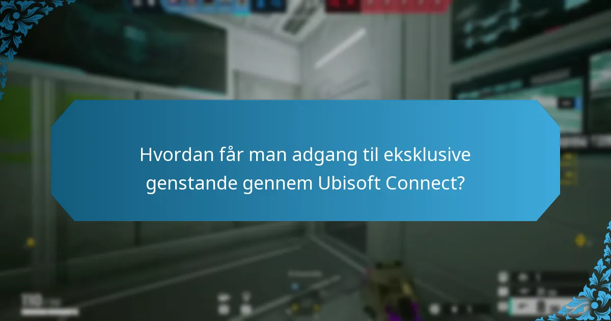Hvordan får man adgang til eksklusive genstande gennem Ubisoft Connect?