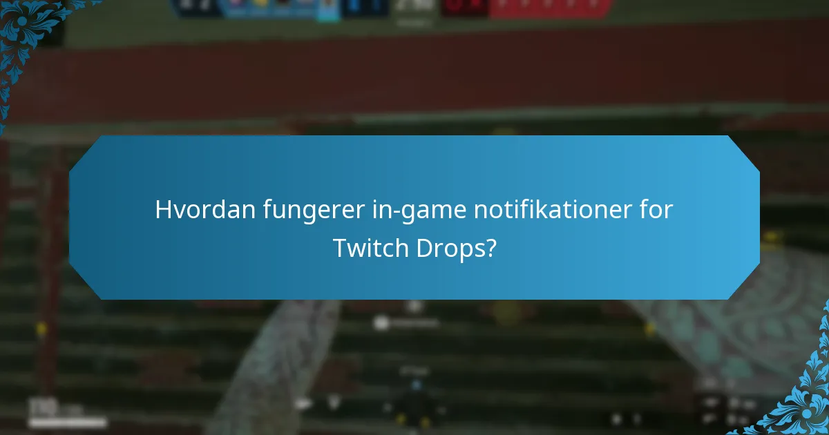 Hvordan fungerer in-game notifikationer for Twitch Drops?