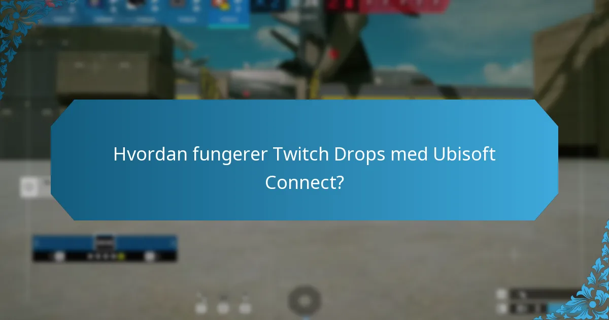 Hvordan fungerer Twitch Drops med Ubisoft Connect?