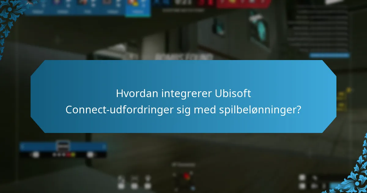 Hvordan integrerer Ubisoft Connect-udfordringer sig med spilbelønninger?