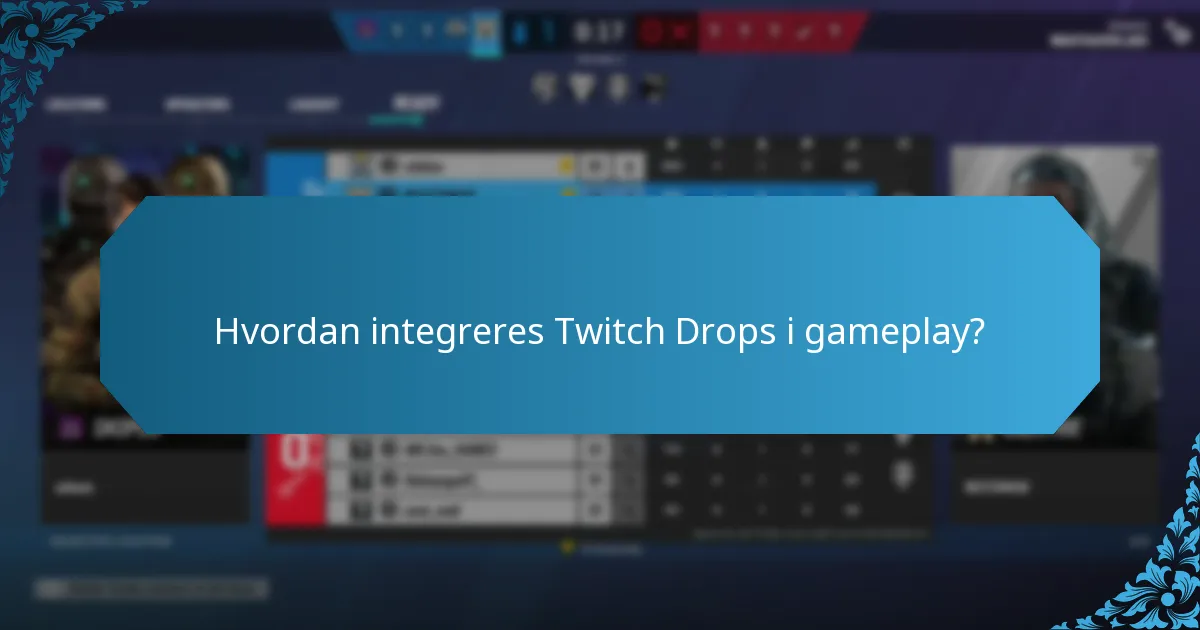 Hvordan integreres Twitch Drops i gameplay?