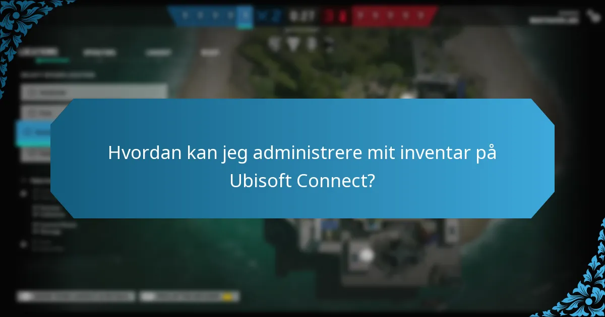 Hvordan kan jeg administrere mit inventar på Ubisoft Connect?