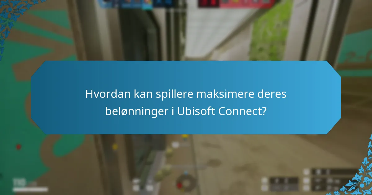 Hvordan kan spillere maksimere deres belønninger i Ubisoft Connect?