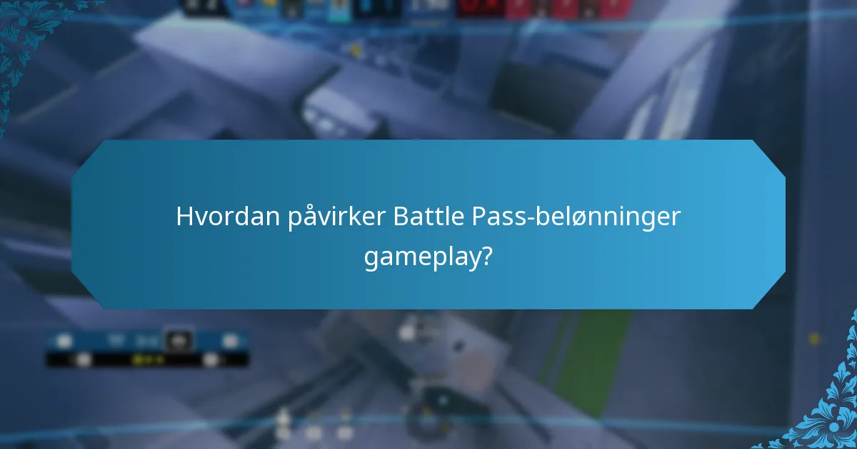 Hvordan påvirker Battle Pass-belønninger gameplay?