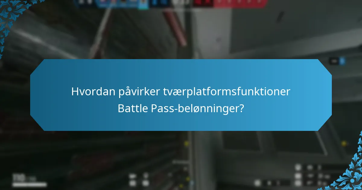 Hvordan påvirker tværplatformsfunktioner Battle Pass-belønninger?