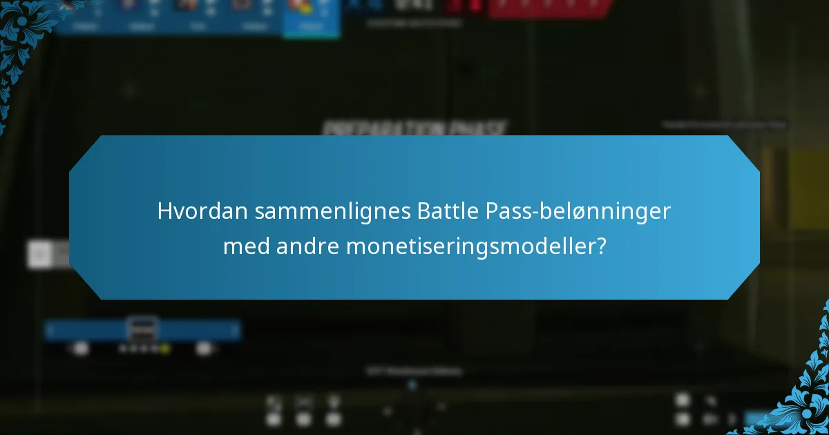 Hvordan sammenlignes Battle Pass-belønninger med andre monetiseringsmodeller?