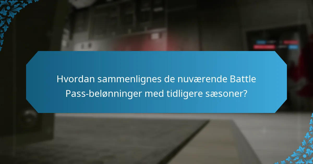 Hvordan sammenlignes de nuværende Battle Pass-belønninger med tidligere sæsoner?