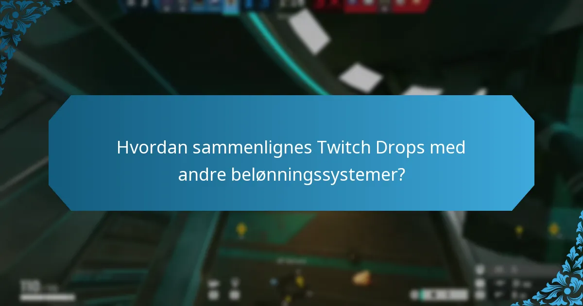 Hvordan sammenlignes Twitch Drops med andre belønningssystemer?